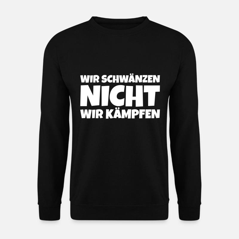 wir schwänzen nicht, wir kämpfen! - Unisex Pullover - Schwarz