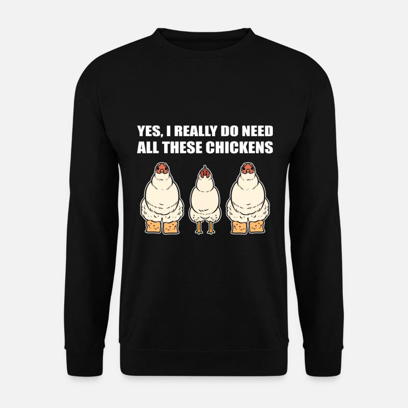 Yes I Really Do Need All These Chickens Geflügel - Unisex Pullover - Schwarz