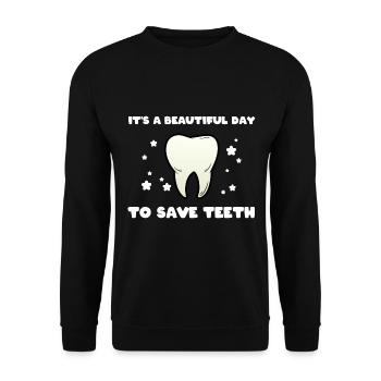 It's A Beautiful Day To Save Teeth Zahnarzt - Unisex Pullover - Schwarz - Vorne - Alina (178cm) & Michal (187cm)