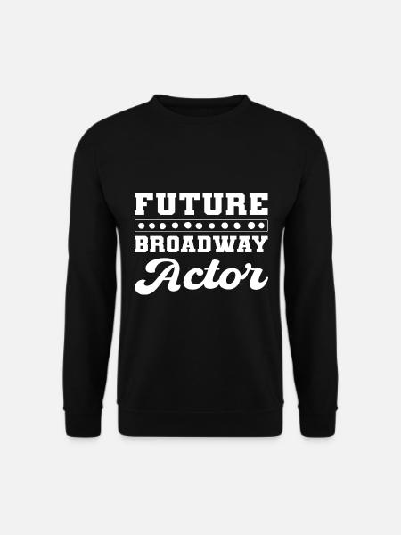 Future Broadway actor - Unisex Sweatshirt - black