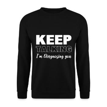 Keep Talking I'm Diagnosing You Sprachenpathologe - Unisex Pullover - Schwarz - Vorne - Alina (178cm) & Michal (187cm)