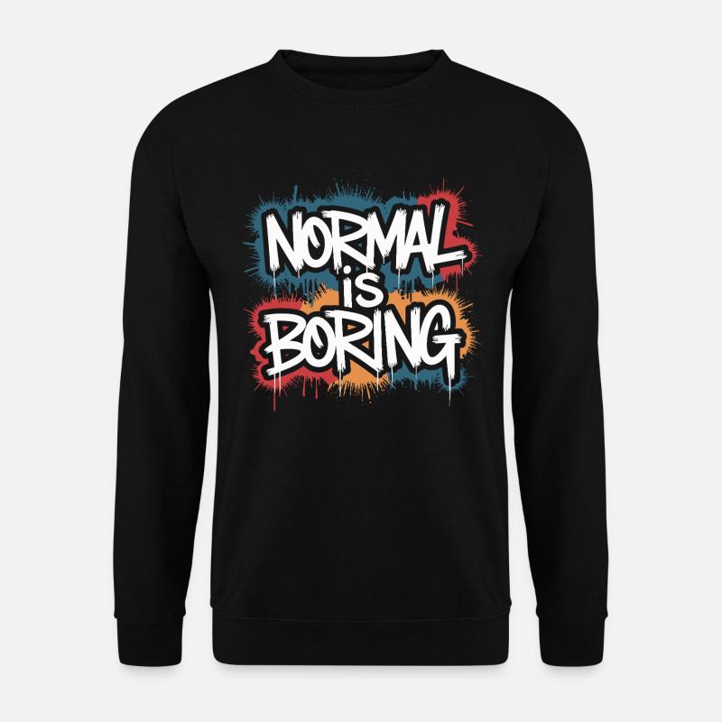 Normal Is Boring Funny Quote Graffiti Art - Unisex Pullover - Schwarz