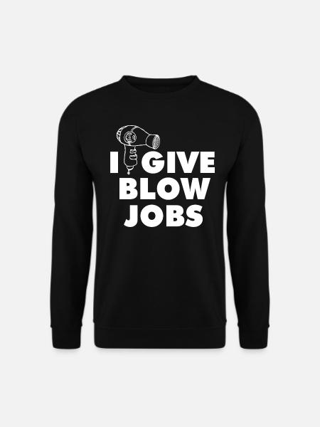 I Give Blow Jobs Graphic - Unisex Sweatshirt - black