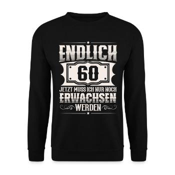 60. Geburtstag 60 Jahre Lustiger Spruch - Unisex Pullover - Schwarz - Vorne - Alina (178cm) & Michal (187cm)