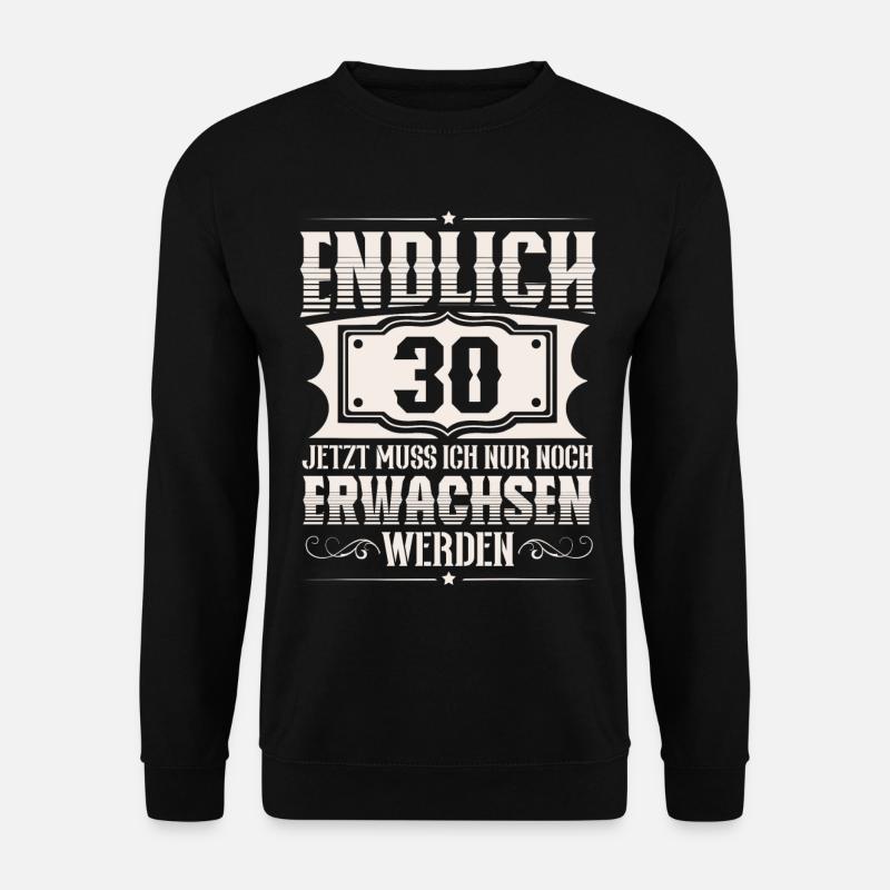 30. Geburtstag 30 Jahre Lustiger Spruch - Unisex Pullover - Schwarz