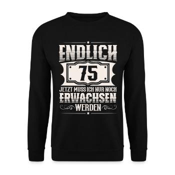 75. Geburtstag 75 Jahre Lustiger Spruch - Unisex Pullover - Schwarz - Vorne - Alina (178cm) & Michal (187cm)