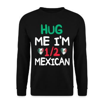 Humour Mexicain Je Suis À Moitié Mexicain - Sweat-shirt Unisexe - noir - Devant - Alina (178cm) & Michal (187cm)