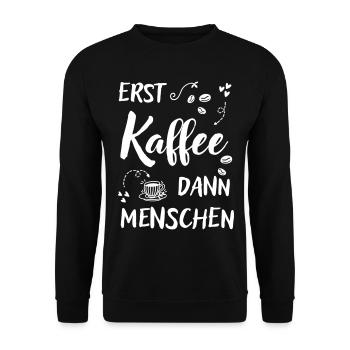 Erst Kaffee dann Menschen lustiger Kaffee Spruch - Unisex Pullover - Schwarz - Vorne - Alina (178cm) & Michal (187cm)