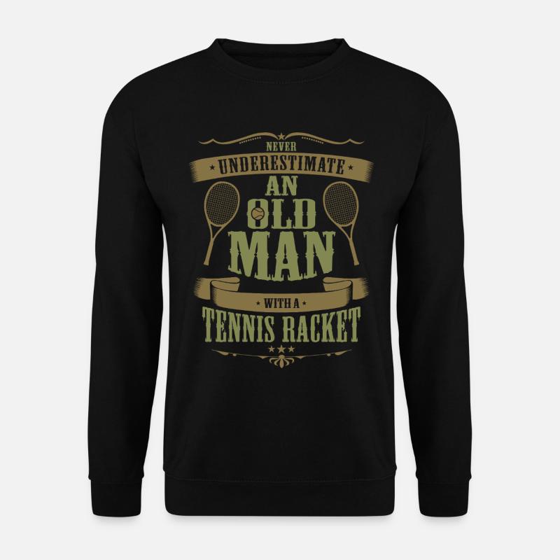 Never Underestimate An Old Man With Tennis Racket - Unisex Sweatshirt - black