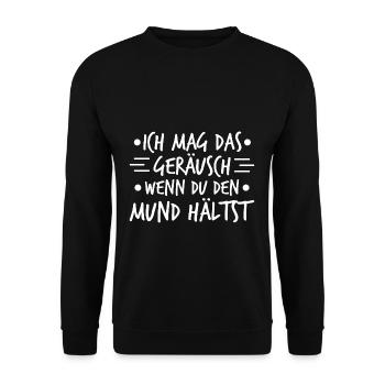Ich Mag Das Geräusch Mund Hältest Fun Witzig - Unisex Pullover - Schwarz - Vorne - Alina (178cm) & Michal (187cm)