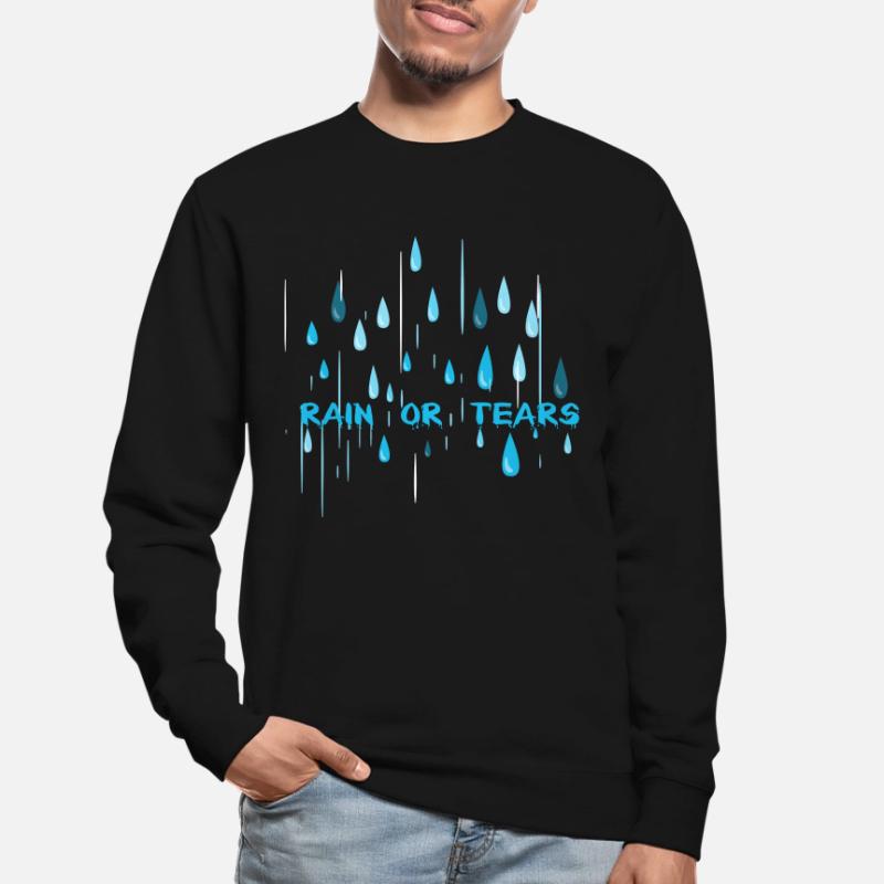 Regen oder Tränen? Unisex Pullover