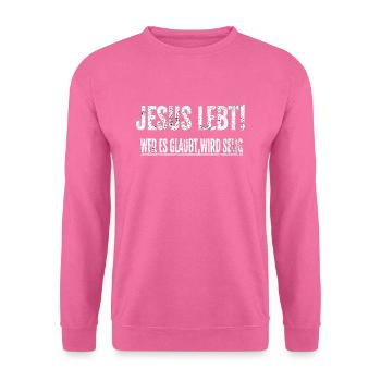 Jesus Lebt - Wer's glaubt wird selig! - Unisex Pullover - Pink - Vorne