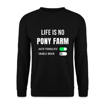 Funny saying Denglish Life Is No Pony Farm - Unisex Sweatshirt - black - Front - Alina (178cm) & Michal (187cm)