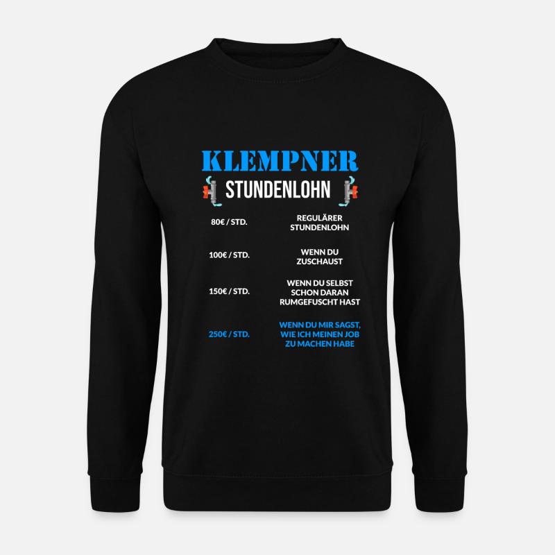 Klempner Spruch Stundenlohn für Klempner - Unisex Pullover - Schwarz