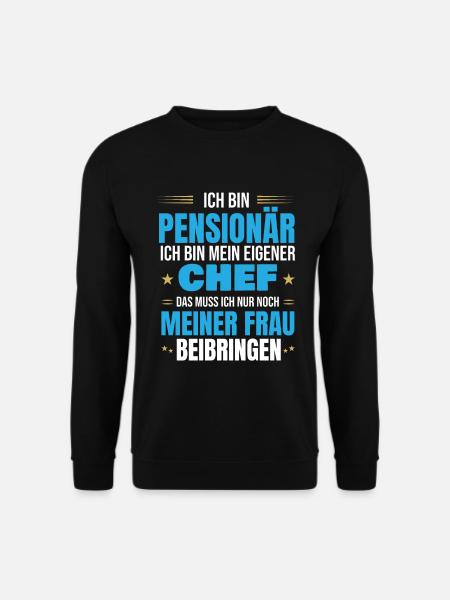 Pensionär eigener Chef Spruch zur Pensionierung - Unisex Pullover - Schwarz