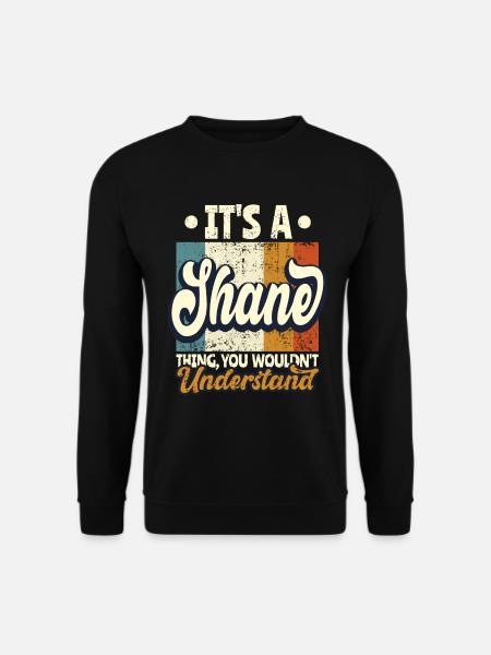 Name Shane Geschenk Geburtstag Spruch - Unisex Pullover - Schwarz