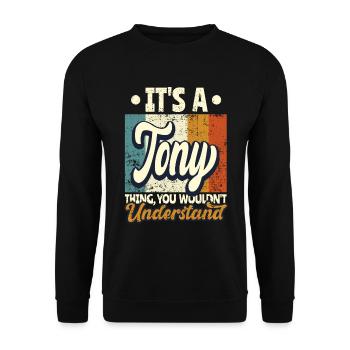 Name Tony Gift Birthday Quote - Unisex Sweatshirt - black - Front - Alina (178cm) & Michal (187cm)