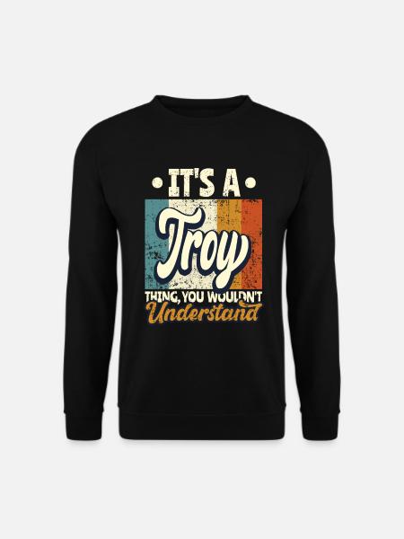 Nom Troy Cadeau Citation d’anniversaire - Sweat-shirt Unisexe - noir