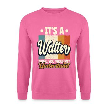 Name Walter Geschenk Geburtstag Spruch - Unisex Pullover - Pink - Vorne