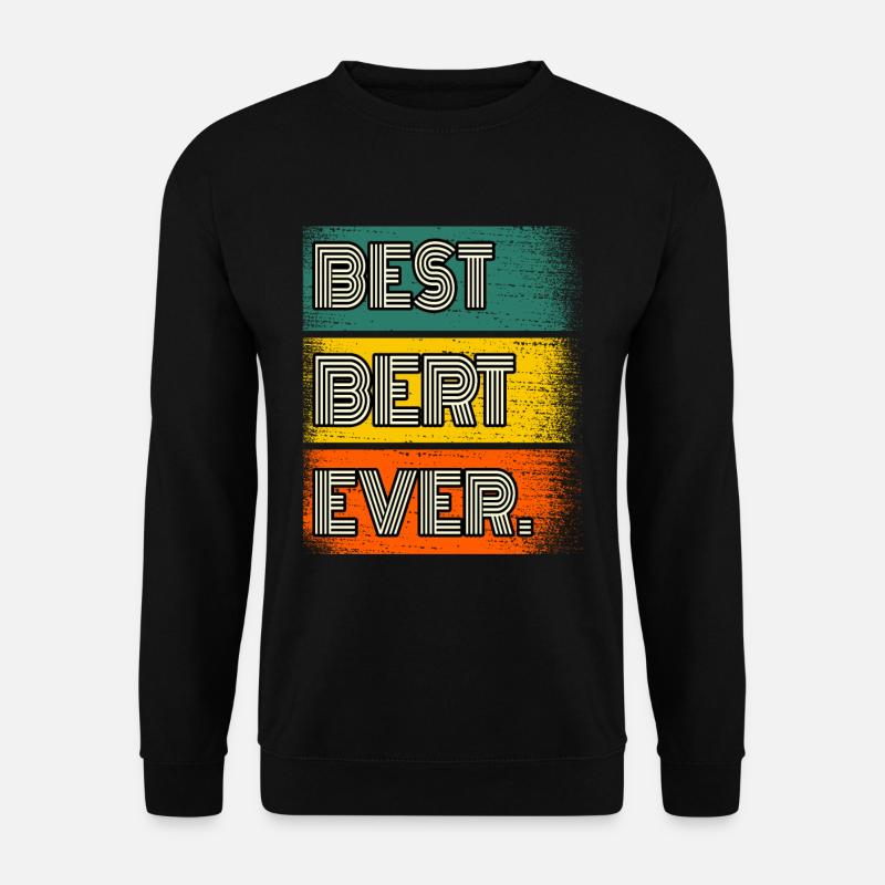 Bert Name Geschenk Spruch Lustig - Unisex Pullover - Schwarz