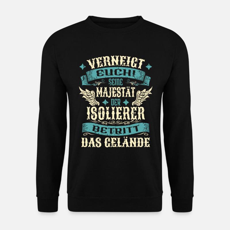 Isolierer Geschenk Lustige Sprüche - Unisex Pullover - Schwarz