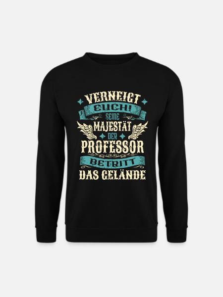 Professor Geschenk Lustige Sprüche - Unisex Pullover - Schwarz