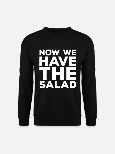 Now We Have The Salad Denglisch Witzig Redewendung - Unisex Pullover - Schwarz