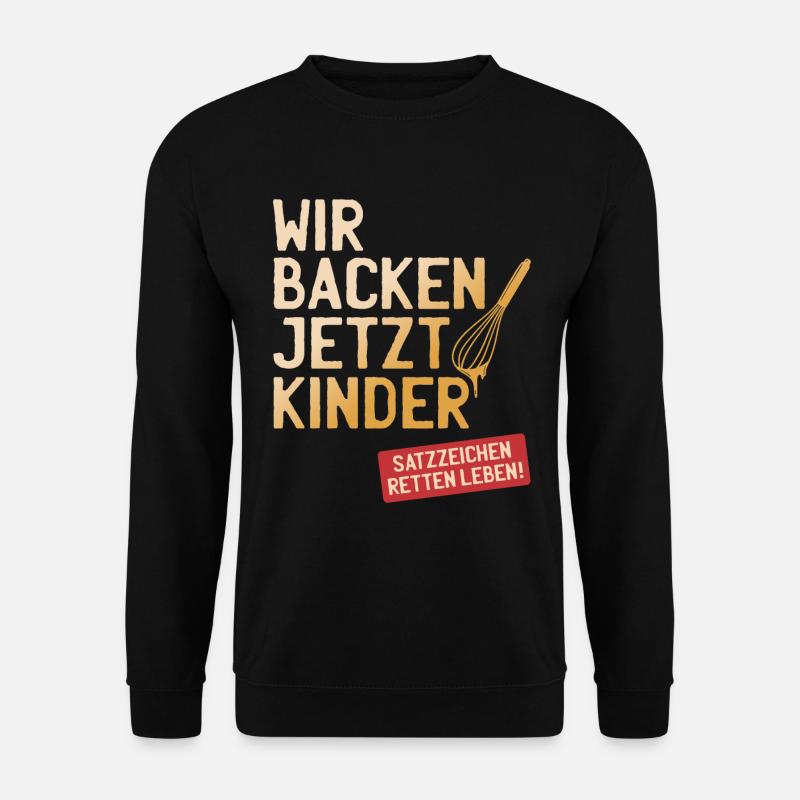 Wir Backen Jetzt Kinder Satzzeichen Retten Leben - Unisex Pullover - Schwarz