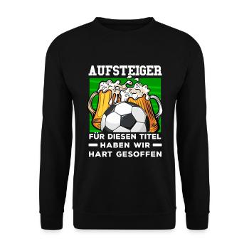 Fussball Mannschaftsfahrt Spruch Aufsteiger - Unisex Pullover - Schwarz - Vorne - Alina (178cm) & Michal (187cm)