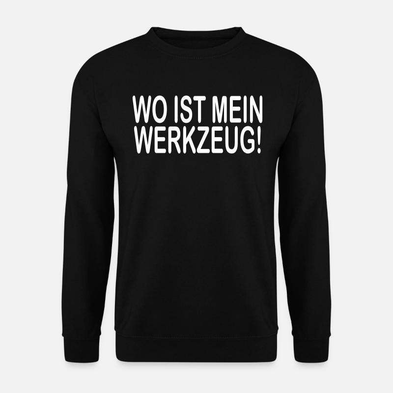 Wo ist mein werkzeug - Unisex Pullover - Schwarz