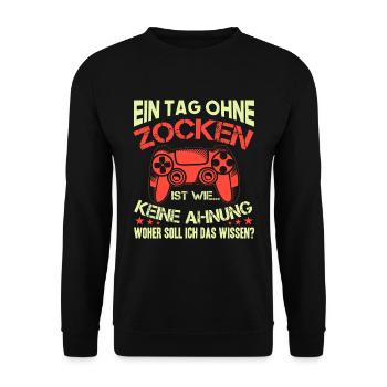 Ein Tag Ohne Zocken, Zocker Spruch Geschenk - Unisex Pullover - Schwarz - Vorne - Alina (178cm) & Michal (187cm)