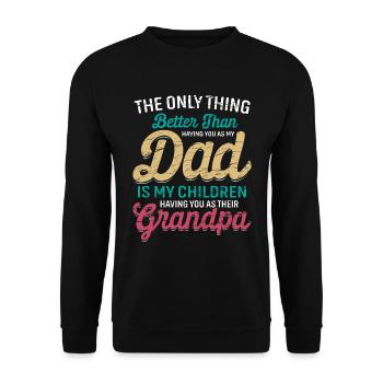 Das beste am Vater ist das er Opa ist. - Unisex Pullover - Schwarz - Vorne - Alina (178cm) & Michal (187cm)