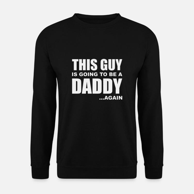 This guy is going to be a daddy ... again - Unisex Sweatshirt - black