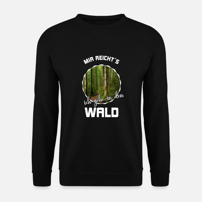 Mir Reichts Ich Gehe In Den Wald - Unisex Pullover - Schwarz