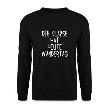 Die Klapse Hat Heute Wandertag Sarkasmus Spruch - Unisex Pullover - Schwarz - Vorne - Alina (178cm) & Michal (187cm)