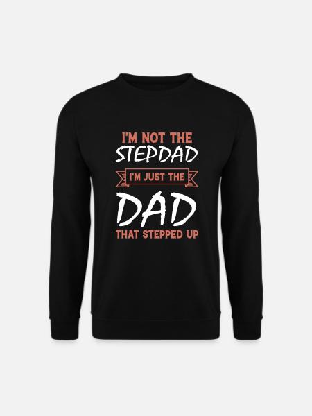 Im Not The Stepdad Im Just The Dad That Stepped up - Unisex Pullover - Schwarz
