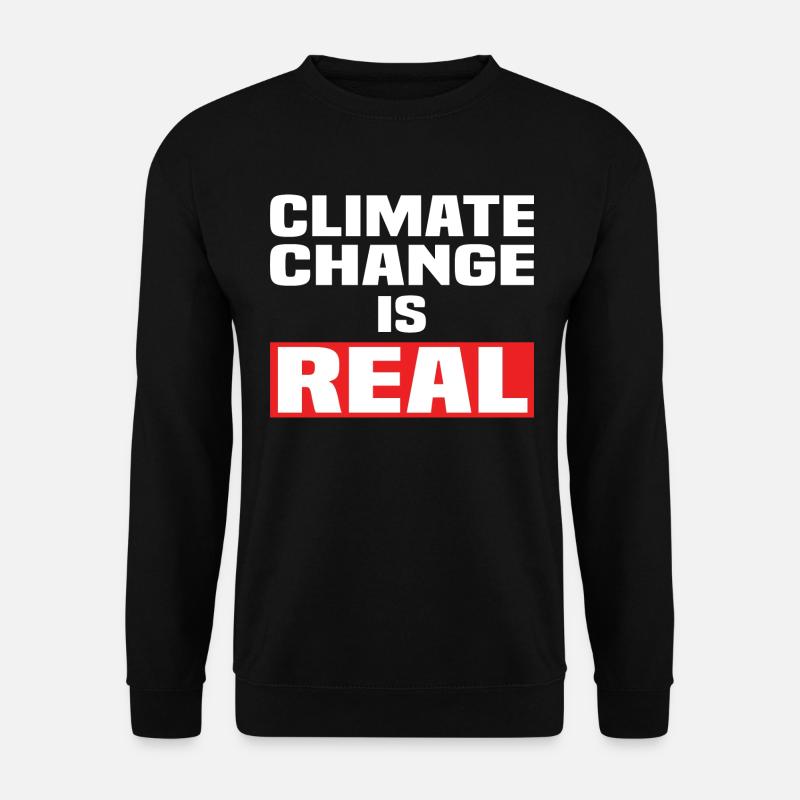 Climate Change Is Real - Unisex Sweatshirt - black