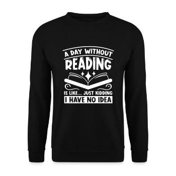 A day without reading is like ... For book lovers - Unisex Sweatshirt - black - Front - Alina (178cm) & Michal (187cm)