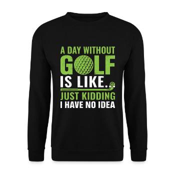 Golfers A day without golf is like... - Unisex Sweatshirt - black - Front - Alina (178cm) & Michal (187cm)