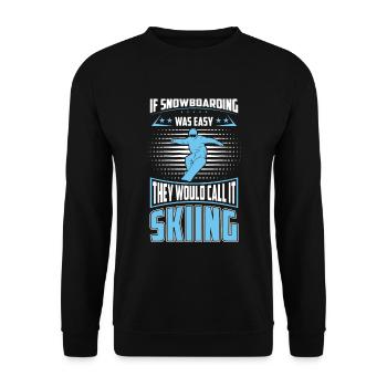 Snowboarding was easy they call it skiing - Unisex Sweatshirt - black - Front - Alina (178cm) & Michal (187cm)