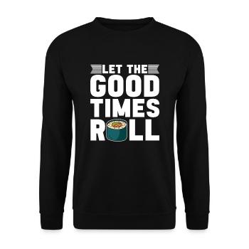 Let The Good Times Roll Sushi Japan Culture - Unisex Sweatshirt - black - Front - Alina (178cm) & Michal (187cm)