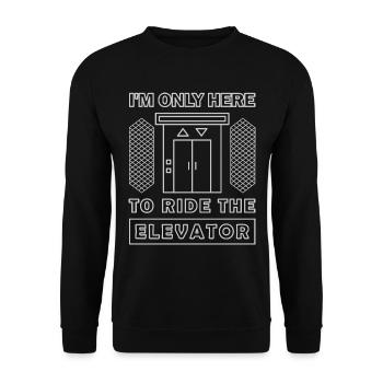 Elevator f I'm just here to ride the elevator - Unisex Sweatshirt - black - Front - Alina (178cm) & Michal (187cm)