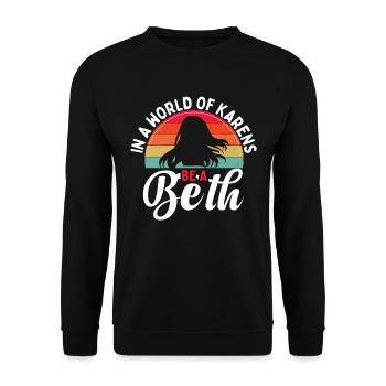 Einer Welt Voller Karens Sei Ein Beth Für Frauen - Unisex Pullover - Schwarz - Vorne - Alina (178cm) & Michal (187cm)