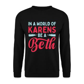 Dans un monde plein de Karens, soyez une Beth pour les femmes - Sweat-shirt Unisexe - noir - Devant - Alina (178cm) & Michal (187cm)