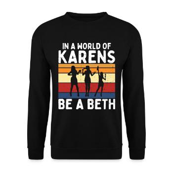 Einer Welt Voller Karens Sei Ein Beth Für Frauen - Unisex Pullover - Schwarz - Vorne - Alina (178cm) & Michal (187cm)