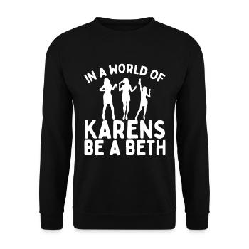 Einer Welt Voller Karens Sei Ein Beth Für Frauen - Unisex Pullover - Schwarz - Vorne - Alina (178cm) & Michal (187cm)