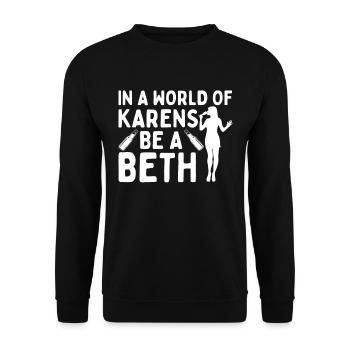 Einer Welt Voller Karens Sei Ein Beth Für Frauen - Unisex Pullover - Schwarz - Vorne - Alina (178cm) & Michal (187cm)