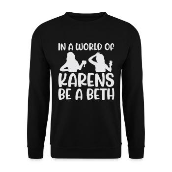 Einer Welt Voller Karens Sei Ein Beth Für Frauen - Unisex Pullover - Schwarz - Vorne - Alina (178cm) & Michal (187cm)