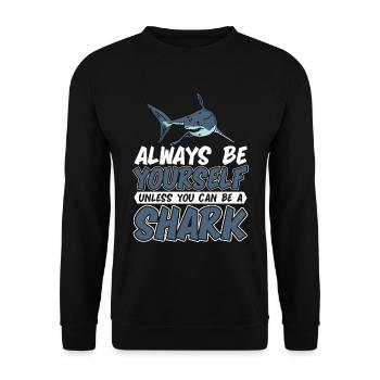 Always be yourself You can be a shark - Unisex Sweatshirt - black - Front - Alina (178cm) & Michal (187cm)