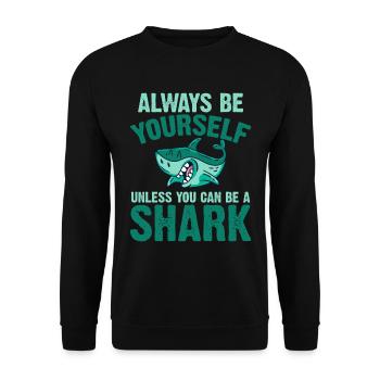Always be yourself You can be a shark - Unisex Sweatshirt - black - Front - Alina (178cm) & Michal (187cm)